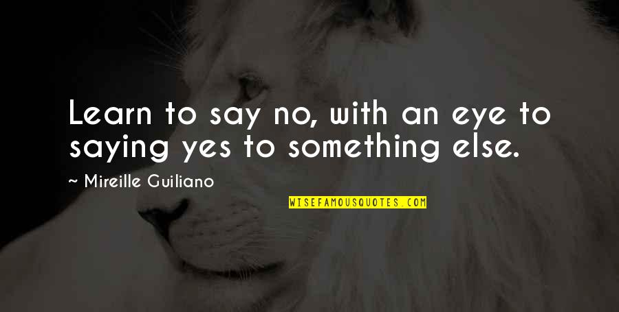 With Saying Quotes By Mireille Guiliano: Learn to say no, with an eye to