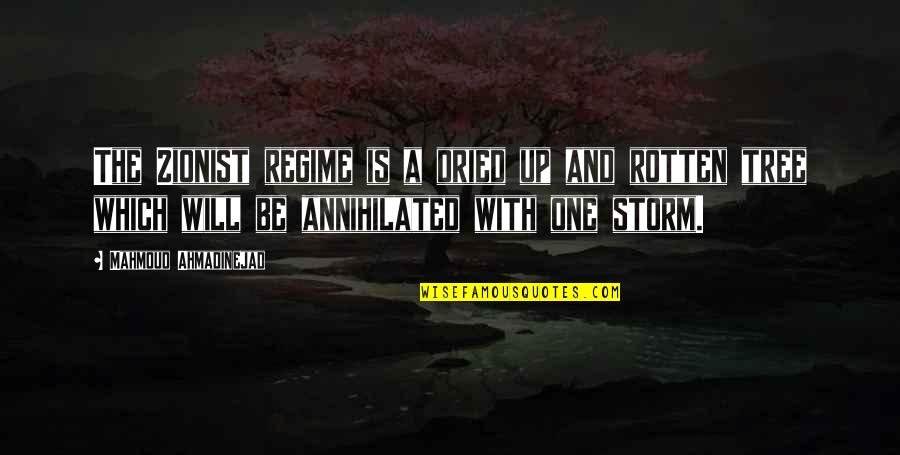 With Storm Quotes By Mahmoud Ahmadinejad: The Zionist regime is a dried up and With Storm Quotes By Mahmoud Ahmadinejad: The Zionist regime is a dried up and