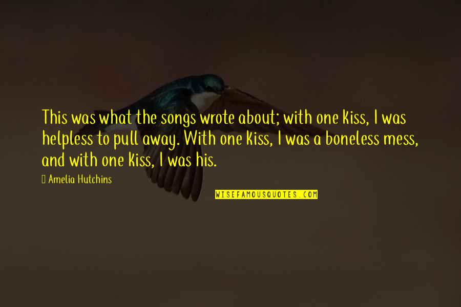 With This Kiss Quotes By Amelia Hutchins: This was what the songs wrote about; with With This Kiss Quotes By Amelia Hutchins: This was what the songs wrote about; with