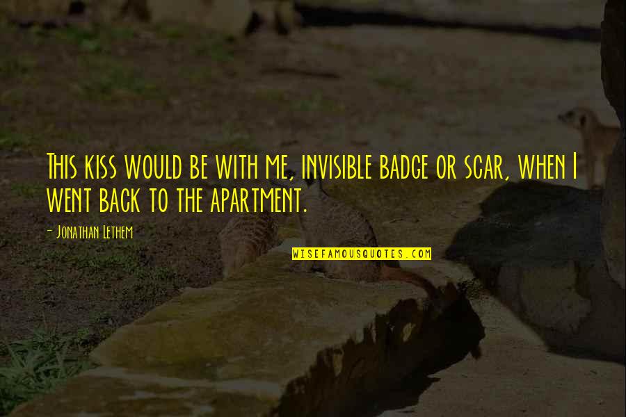 With This Kiss Quotes By Jonathan Lethem: This kiss would be with me, invisible badge With This Kiss Quotes By Jonathan Lethem: This kiss would be with me, invisible badge