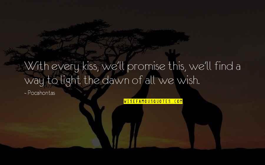 With This Kiss Quotes By Pocahontas: With every kiss, we'll promise this, we'll find With This Kiss Quotes By Pocahontas: With every kiss, we'll promise this, we'll find