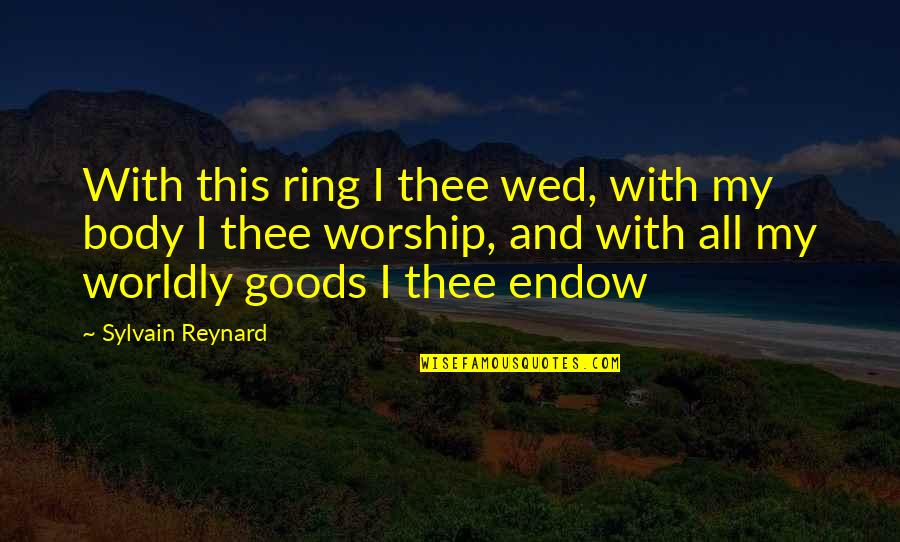 With This Ring Quotes By Sylvain Reynard: With this ring I thee wed, with my With This Ring Quotes By Sylvain Reynard: With this ring I thee wed, with my