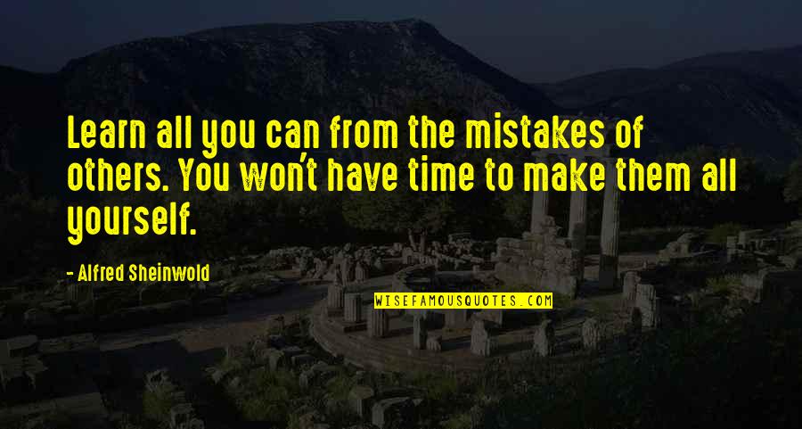 With Time You Learn Quotes By Alfred Sheinwold: Learn all you can from the mistakes of With Time You Learn Quotes By Alfred Sheinwold: Learn all you can from the mistakes of