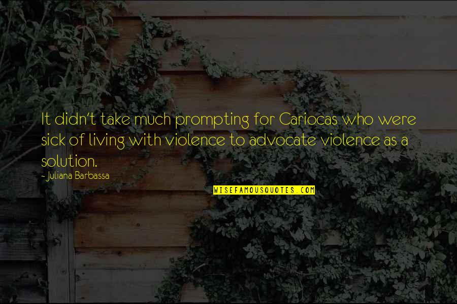 With Violence Quotes By Juliana Barbassa: It didn't take much prompting for Cariocas who