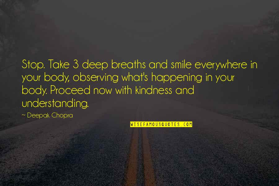 With Your Smile Quotes By Deepak Chopra: Stop. Take 3 deep breaths and smile everywhere