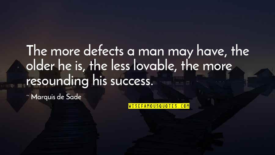 With9in Quotes By Marquis De Sade: The more defects a man may have, the