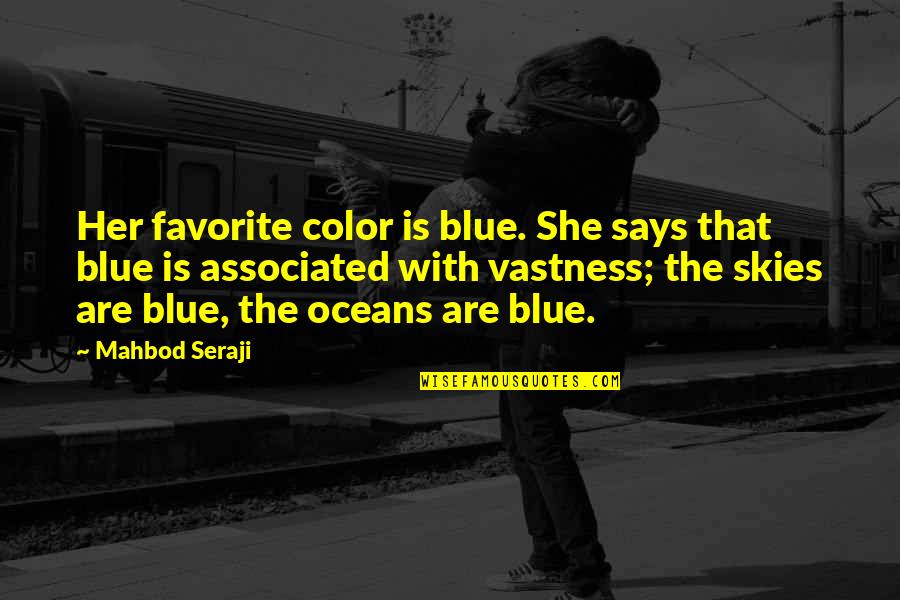 Withal Synonyms Quotes By Mahbod Seraji: Her favorite color is blue. She says that