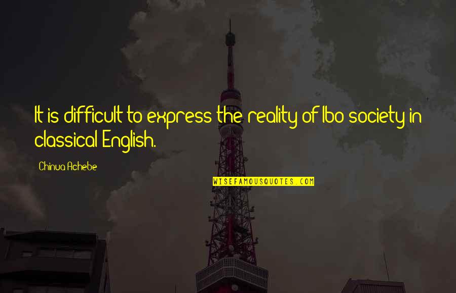 Withdrawing From Drugs Quotes By Chinua Achebe: It is difficult to express the reality of