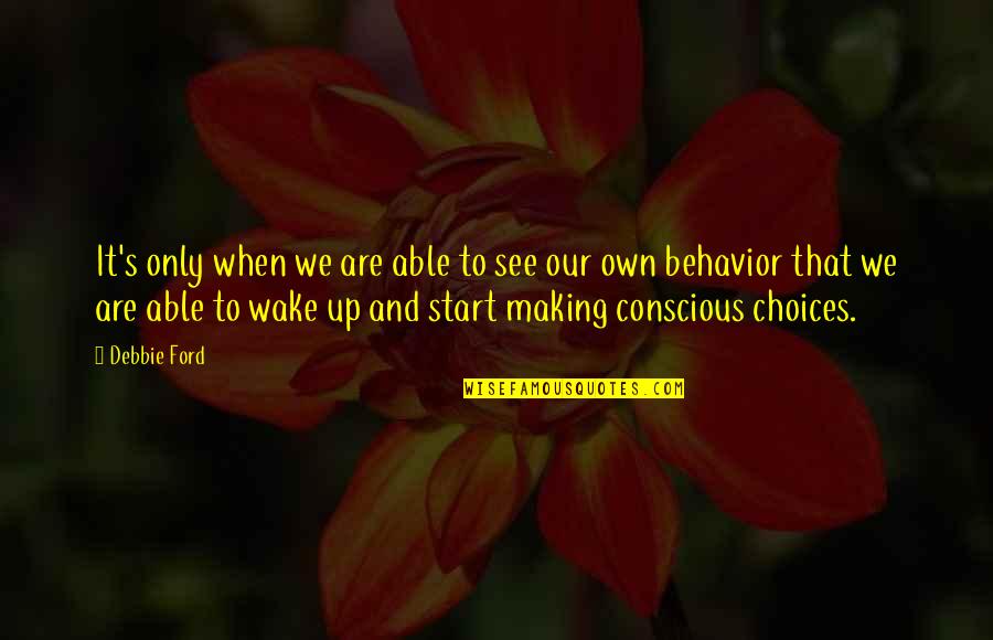 Withen Walizki Quotes By Debbie Ford: It's only when we are able to see