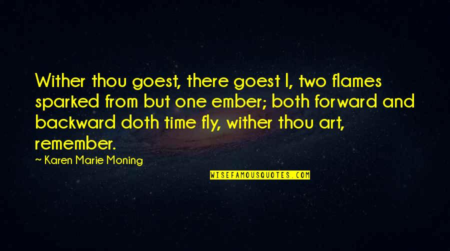 Wither Quotes By Karen Marie Moning: Wither thou goest, there goest I, two flames