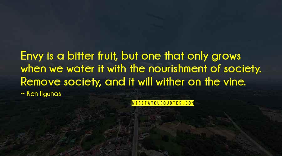 Wither Quotes By Ken Ilgunas: Envy is a bitter fruit, but one that