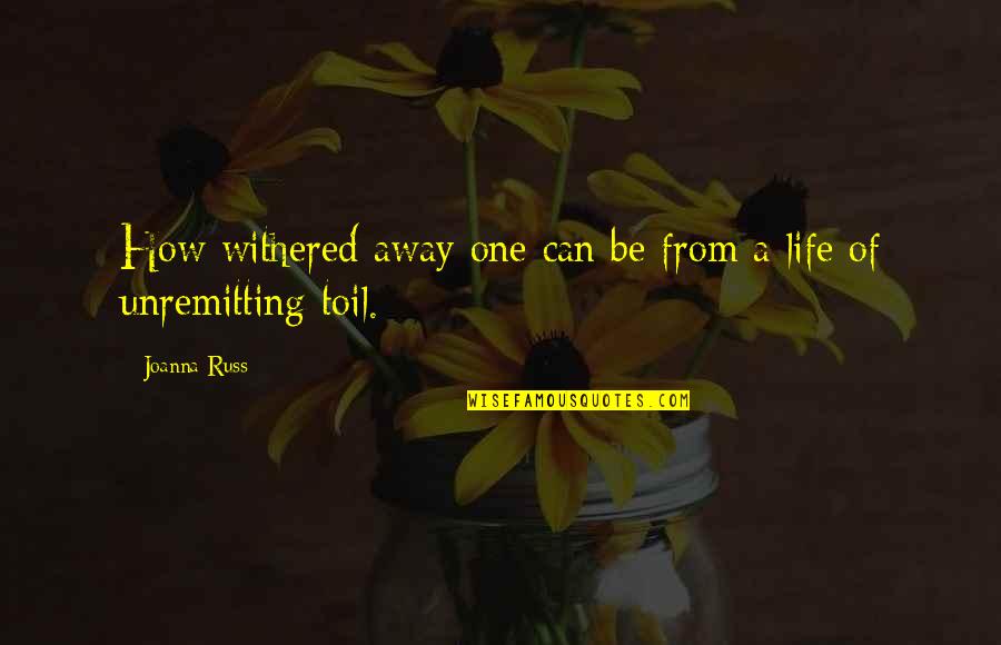 Withered Quotes By Joanna Russ: How withered away one can be from a