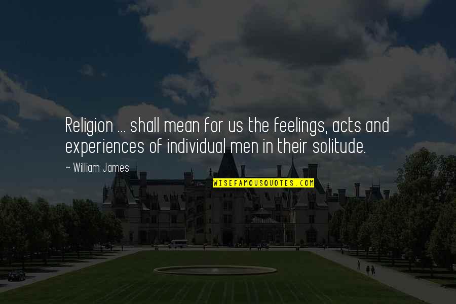Witherite Mineral Quotes By William James: Religion ... shall mean for us the feelings, Witherite Mineral Quotes By William James: Religion ... shall mean for us the feelings,