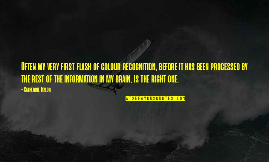 Witherley Quotes By Catherine Taylor: Often my very first flash of colour recognition,