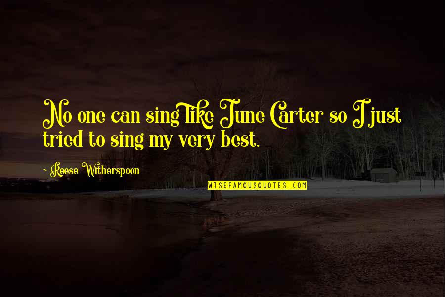 Witherspoon Quotes By Reese Witherspoon: No one can sing like June Carter so