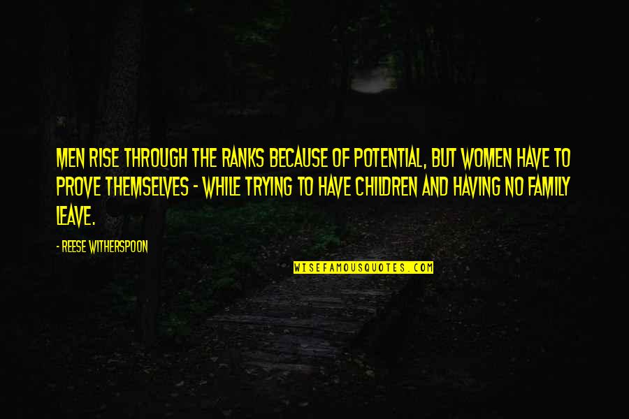 Witherspoon Quotes By Reese Witherspoon: Men rise through the ranks because of potential,