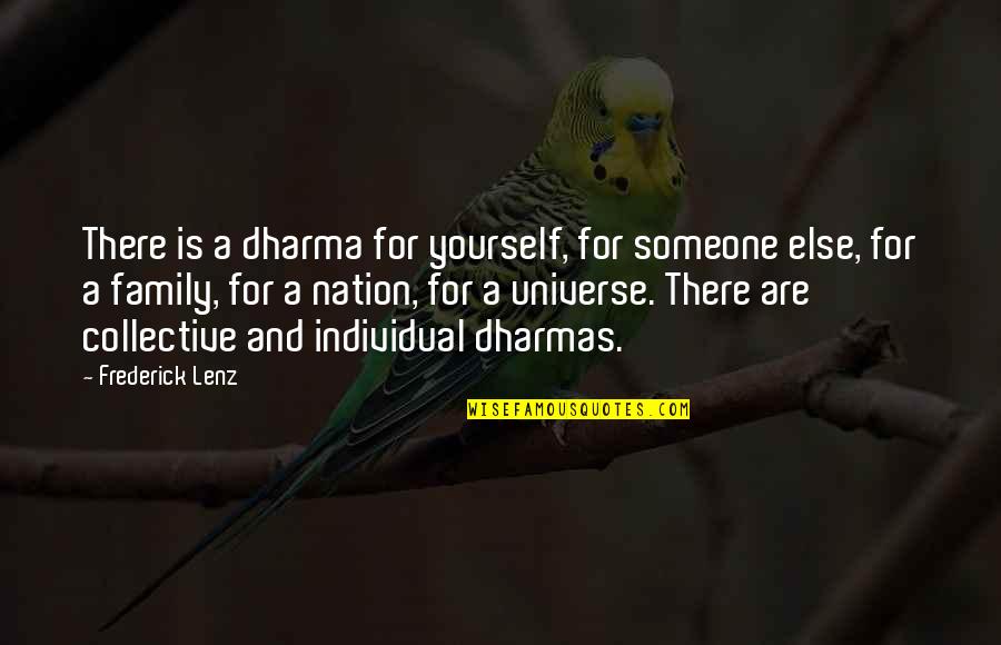 Withey Clan Quotes By Frederick Lenz: There is a dharma for yourself, for someone Withey Clan Quotes By Frederick Lenz: There is a dharma for yourself, for someone