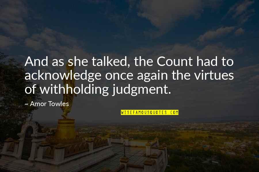 Withholding Quotes By Amor Towles: And as she talked, the Count had to