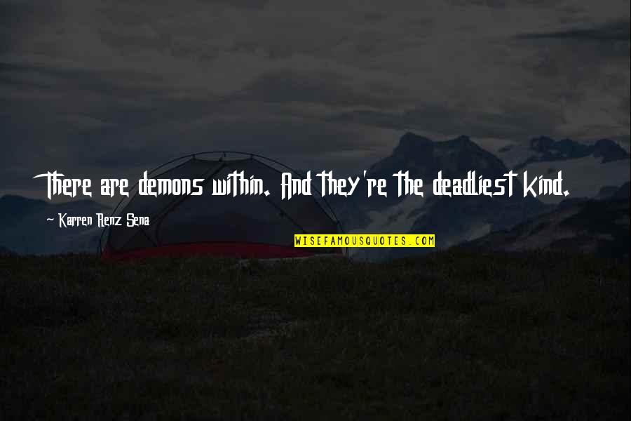 Within Quotes Quotes By Karren Renz Sena: There are demons within. And they're the deadliest