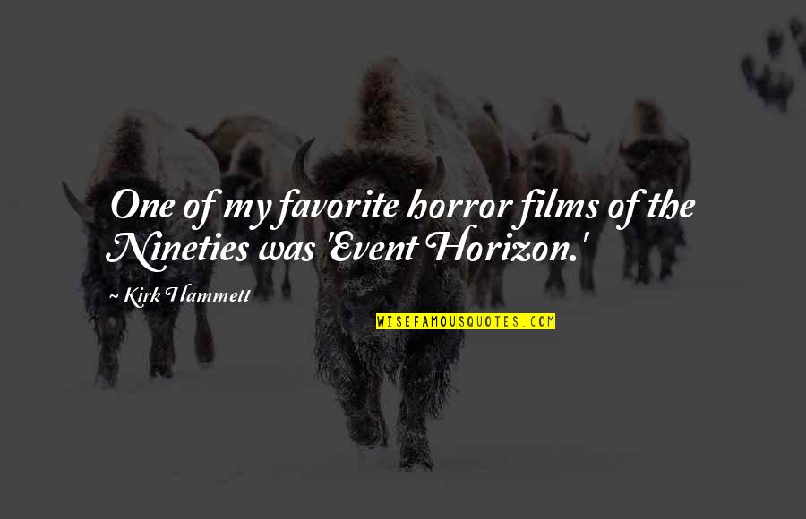 Within The Event Horizon Quotes By Kirk Hammett: One of my favorite horror films of the