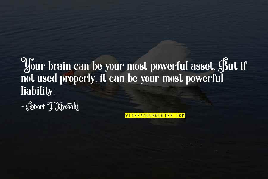 Withnail Jake Quotes By Robert T. Kiyosaki: Your brain can be your most powerful asset. Withnail Jake Quotes By Robert T. Kiyosaki: Your brain can be your most powerful asset.