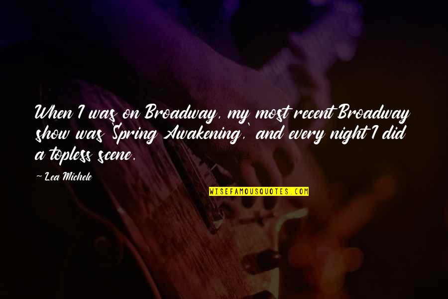 Withou Quotes By Lea Michele: When I was on Broadway, my most recent