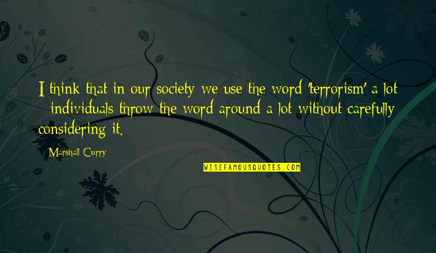 Without A Word Quotes By Marshall Curry: I think that in our society we use