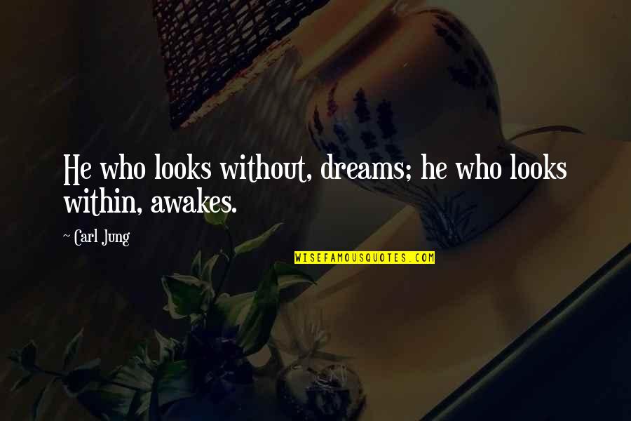 Without Dreams Quotes By Carl Jung: He who looks without, dreams; he who looks