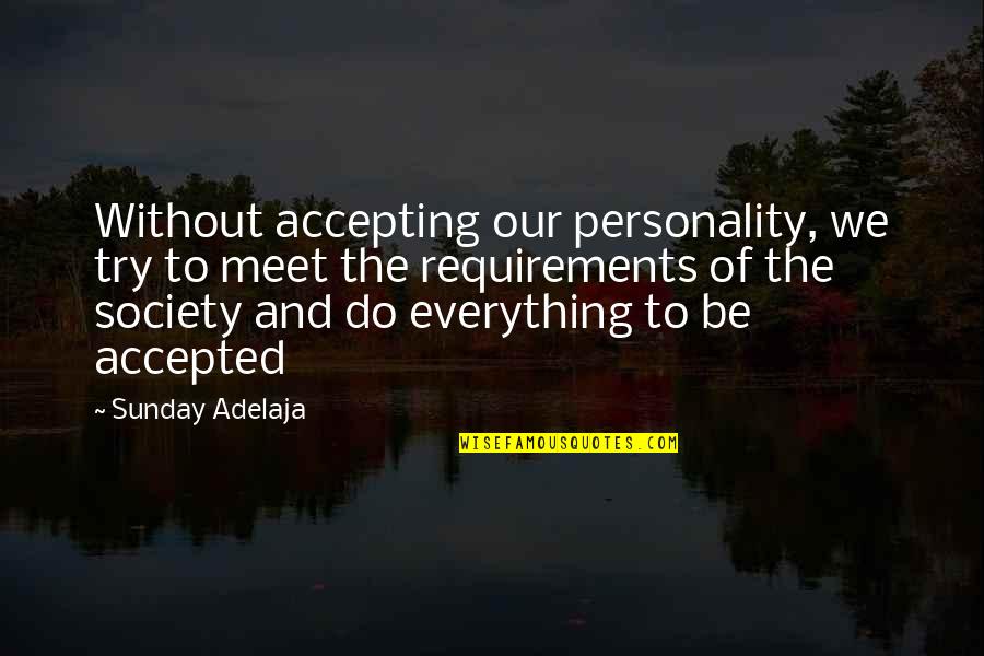Without Goal Life Quotes By Sunday Adelaja: Without accepting our personality, we try to meet