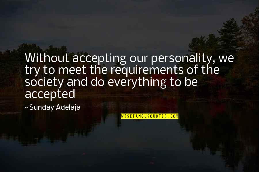 Without Goal Life Quotes By Sunday Adelaja: Without accepting our personality, we try to meet Without Goal Life Quotes By Sunday Adelaja: Without accepting our personality, we try to meet