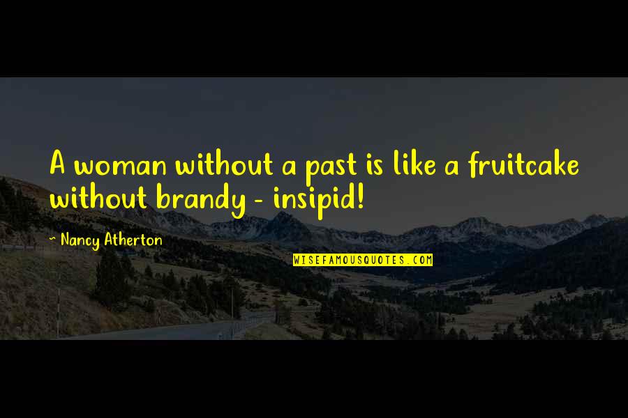 Without Humor Quotes By Nancy Atherton: A woman without a past is like a