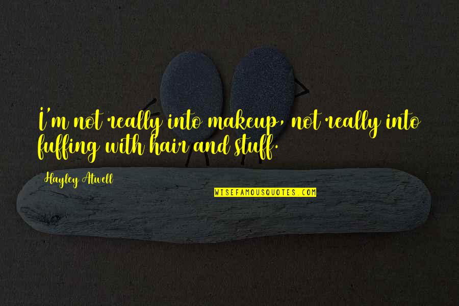 Without Makeup Quotes By Hayley Atwell: I'm not really into makeup, not really into