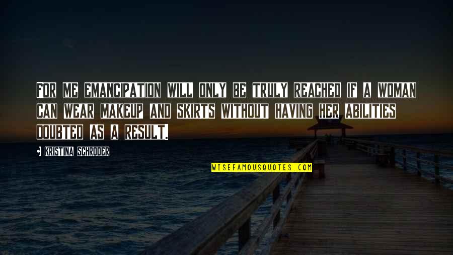 Without Makeup Quotes By Kristina Schroder: For me emancipation will only be truly reached Without Makeup Quotes By Kristina Schroder: For me emancipation will only be truly reached