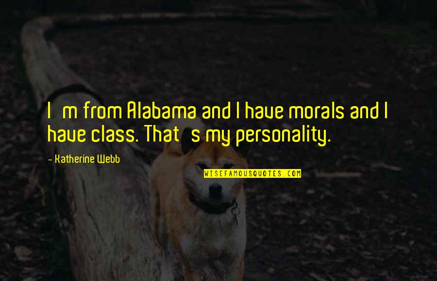 Without Morals Quotes By Katherine Webb: I'm from Alabama and I have morals and