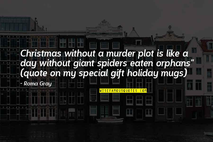 Without Quote Quotes By Roma Gray: Christmas without a murder plot is like a Without Quote Quotes By Roma Gray: Christmas without a murder plot is like a