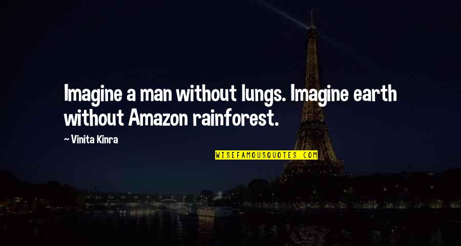 Without Quote Quotes By Vinita Kinra: Imagine a man without lungs. Imagine earth without