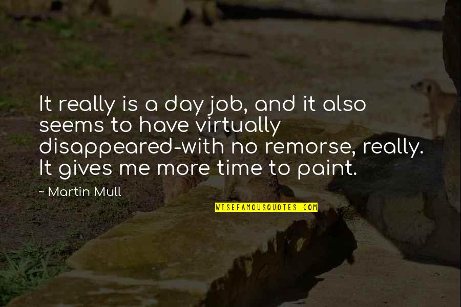 Without Remorse Quotes By Martin Mull: It really is a day job, and it