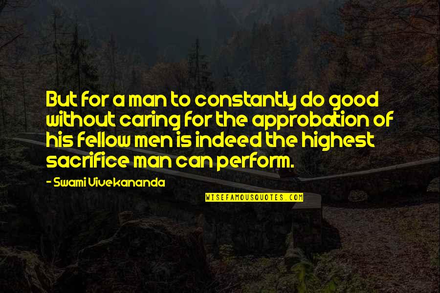 Without Sacrifice Quotes By Swami Vivekananda: But for a man to constantly do good