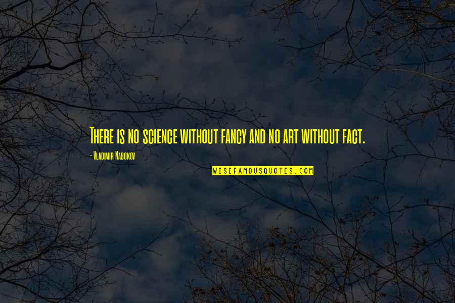Without Science Quotes By Vladimir Nabokov: There is no science without fancy and no