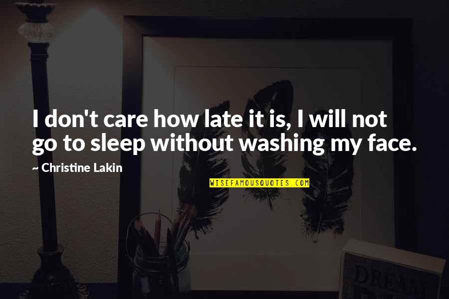 Without Sleep Quotes By Christine Lakin: I don't care how late it is, I