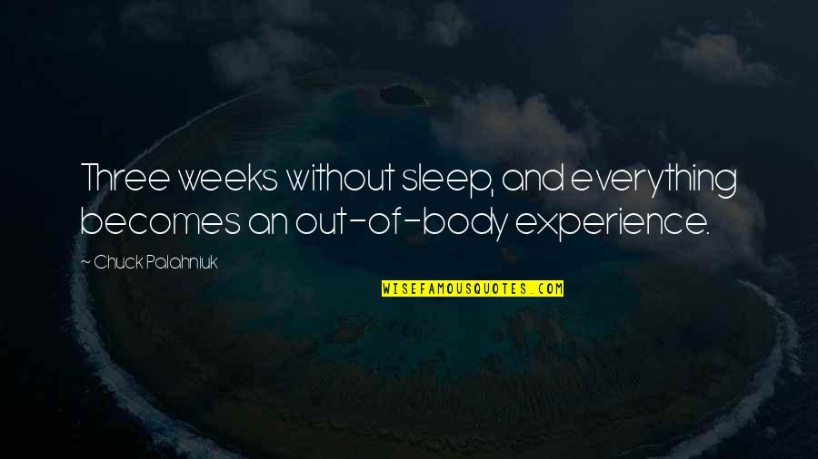 Without Sleep Quotes By Chuck Palahniuk: Three weeks without sleep, and everything becomes an