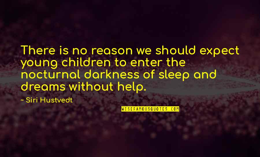 Without Sleep Quotes By Siri Hustvedt: There is no reason we should expect young