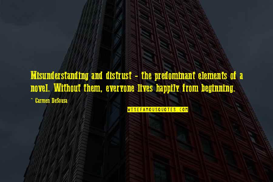 Without Them Quotes By Carmen DeSousa: Misunderstanding and distrust - the predominant elements of