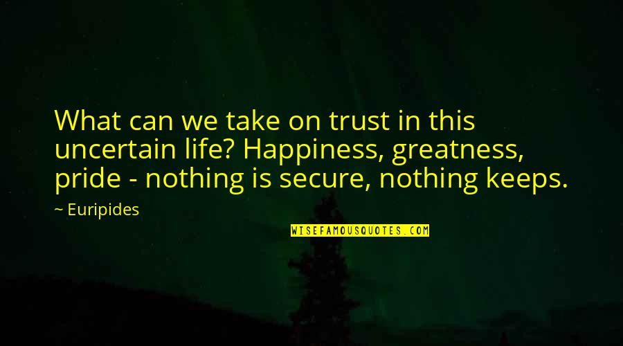 Without Trust There Is Nothing Quotes By Euripides: What can we take on trust in this