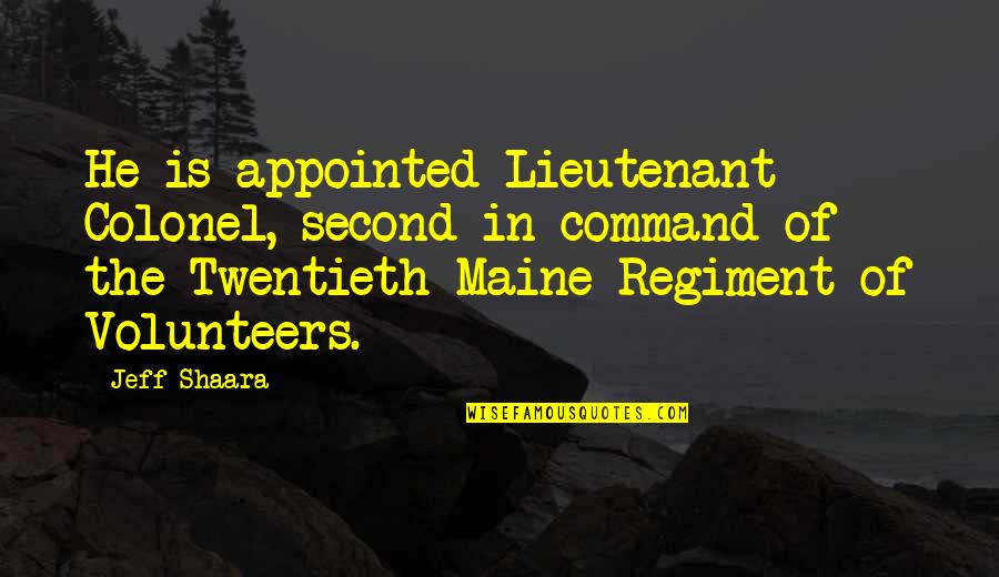 Without Volunteers Quotes By Jeff Shaara: He is appointed Lieutenant Colonel, second-in-command of the Without Volunteers Quotes By Jeff Shaara: He is appointed Lieutenant Colonel, second-in-command of the