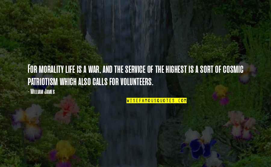 Without Volunteers Quotes By William James: For morality life is a war, and the Without Volunteers Quotes By William James: For morality life is a war, and the