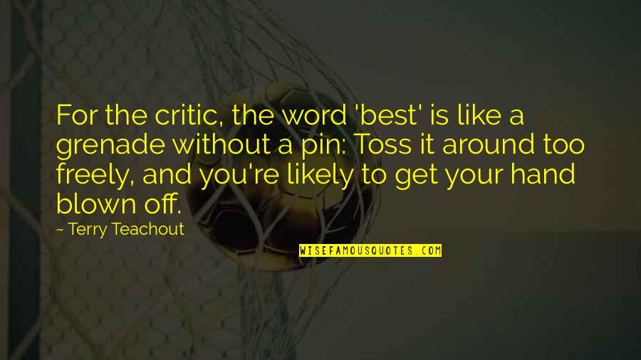Without You It Like Quotes By Terry Teachout: For the critic, the word 'best' is like
