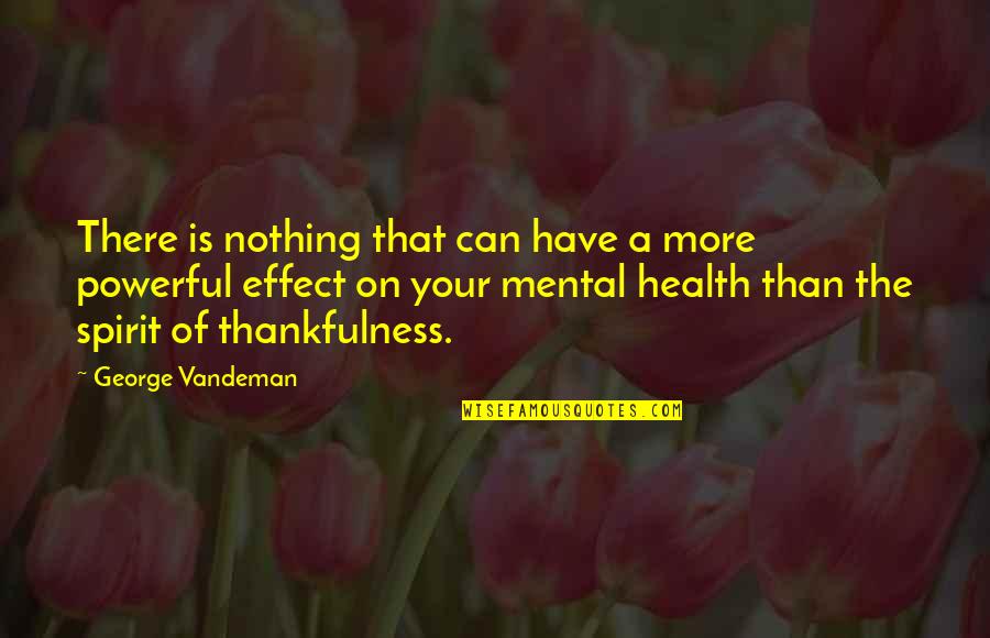 Without Your Health You Have Nothing Quotes By George Vandeman: There is nothing that can have a more