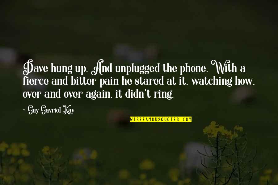 With'ring Quotes By Guy Gavriel Kay: Dave hung up. And unplugged the phone. With