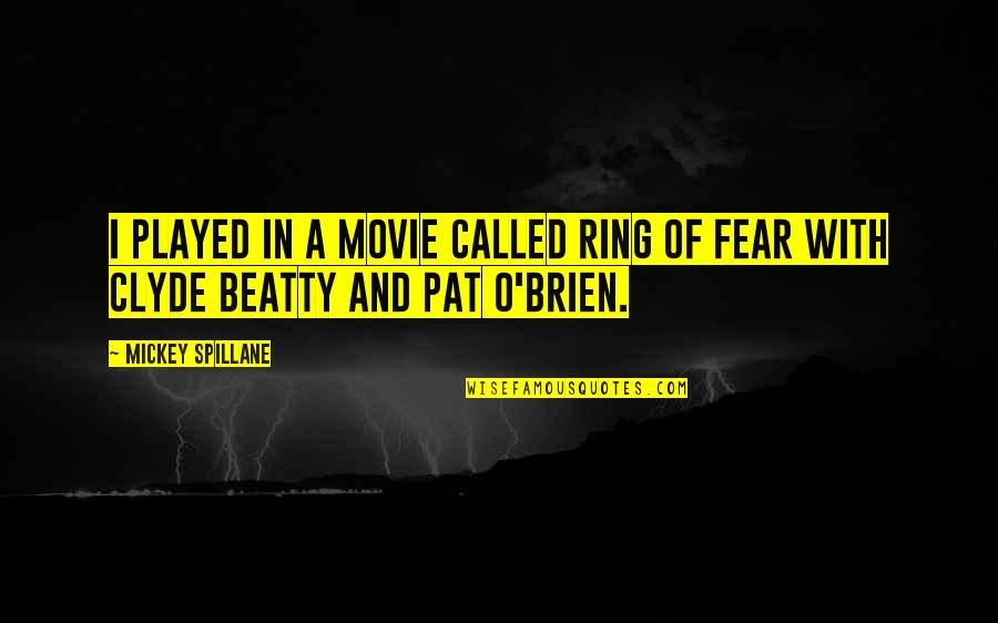With'ring Quotes By Mickey Spillane: I played in a movie called Ring of
